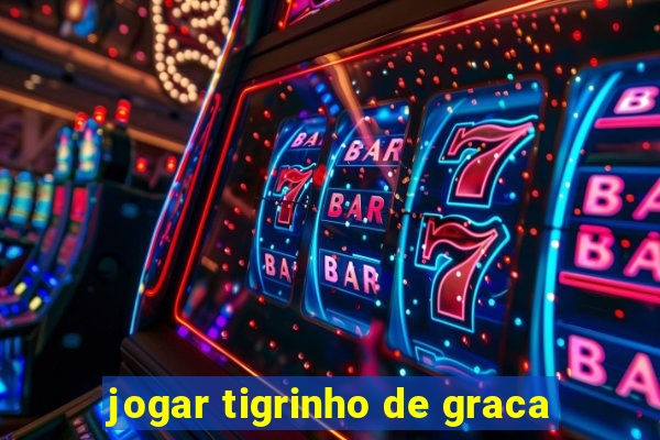 jogar tigrinho de graca